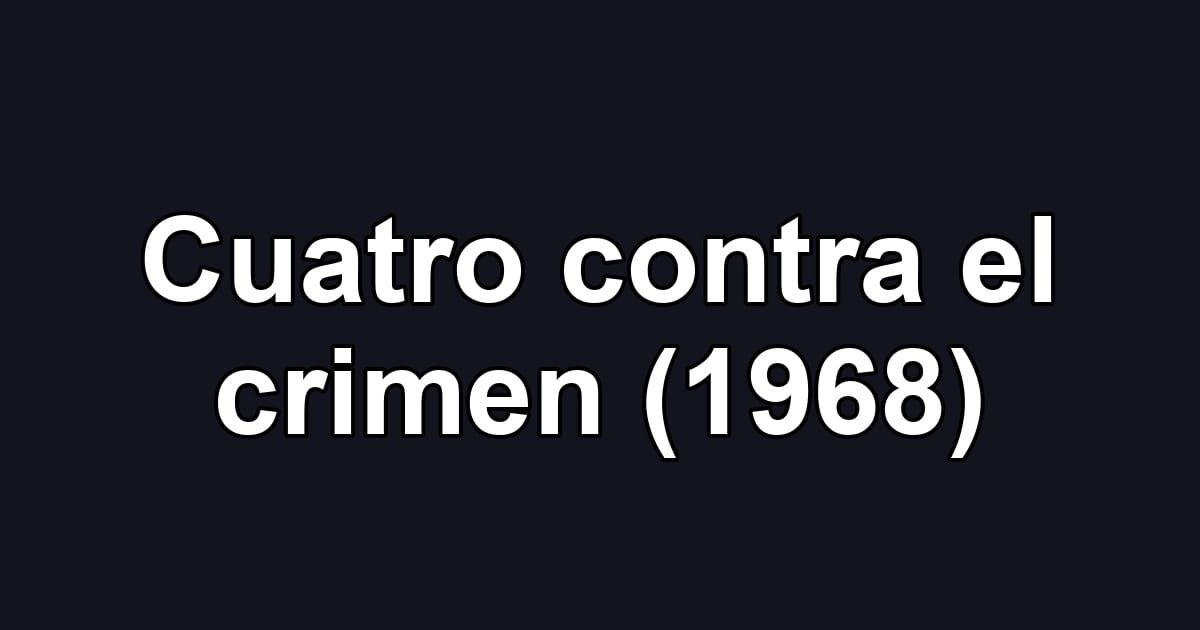 Cuatro contra el crimen (1968)