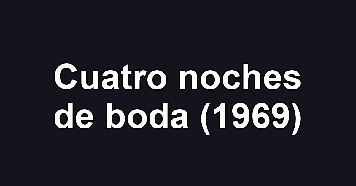 Cuatro noches de boda (1969)