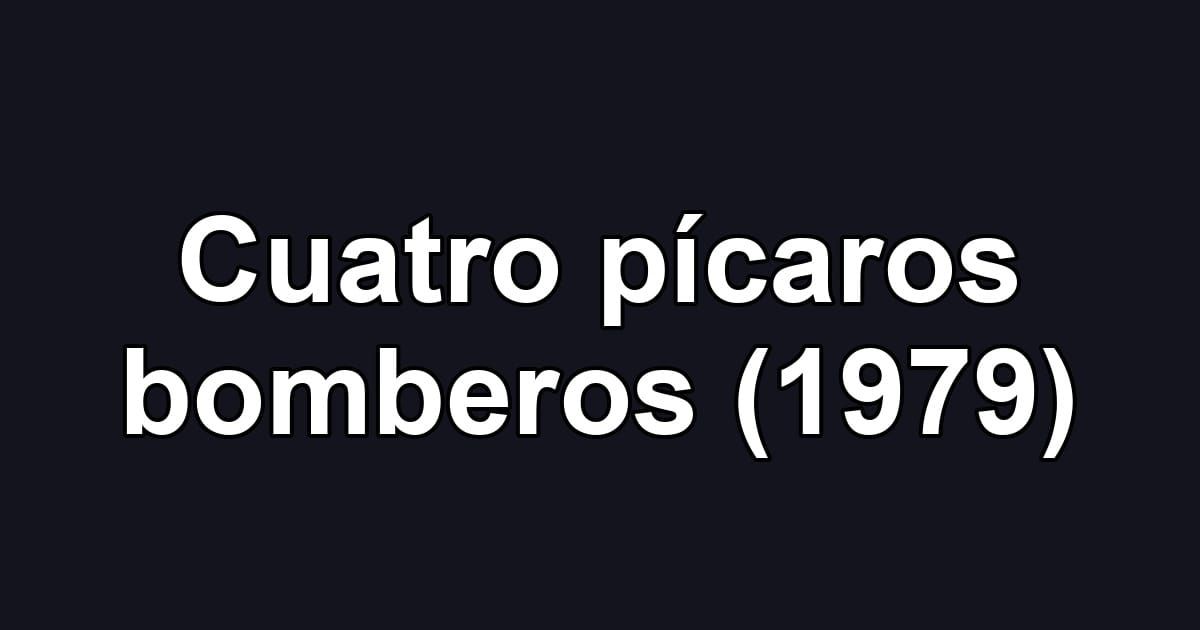 Cuatro pícaros bomberos (1979)