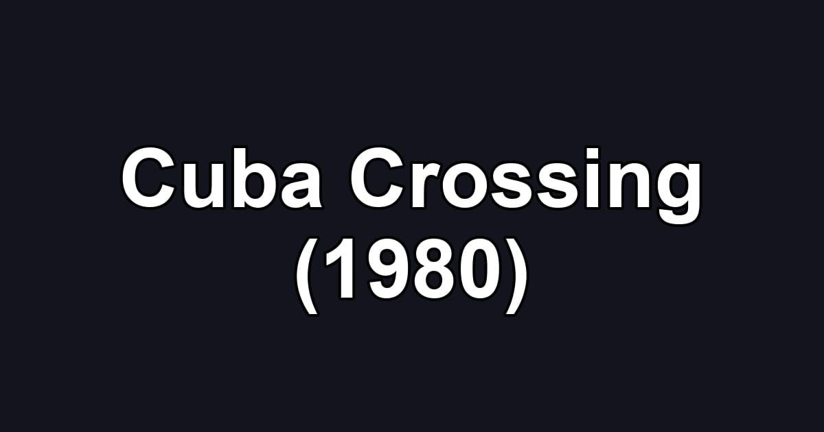 Cuba Crossing (1980)