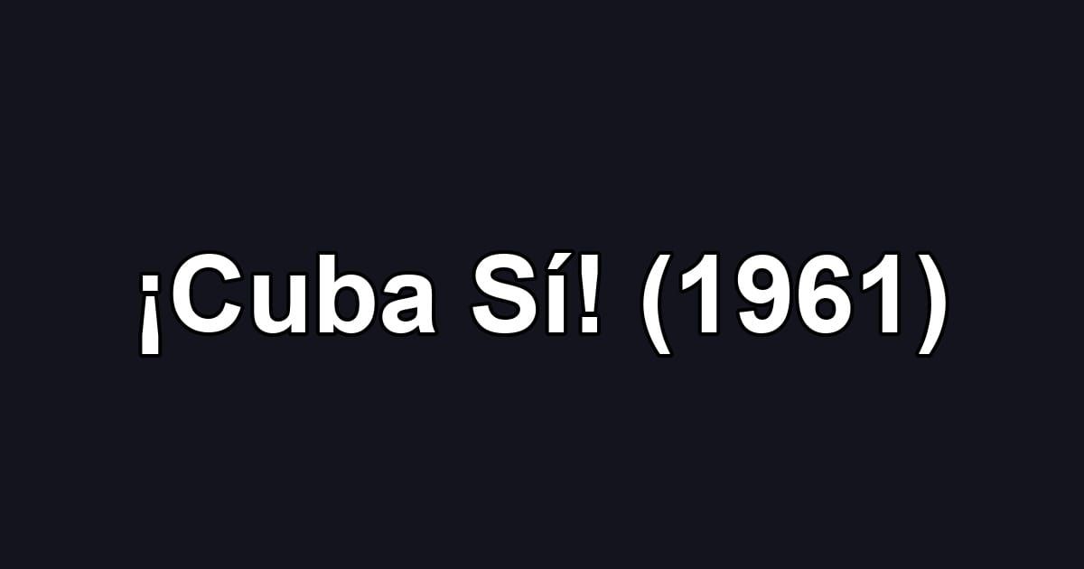 ¡Cuba Sí! (1961)