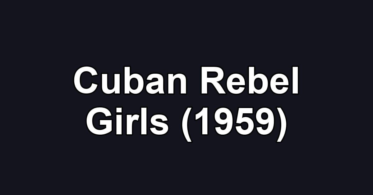 Cuban Rebel Girls (1959)