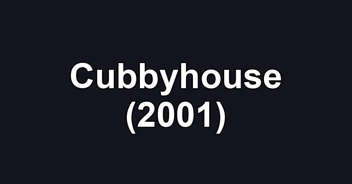 Cubbyhouse (2001)