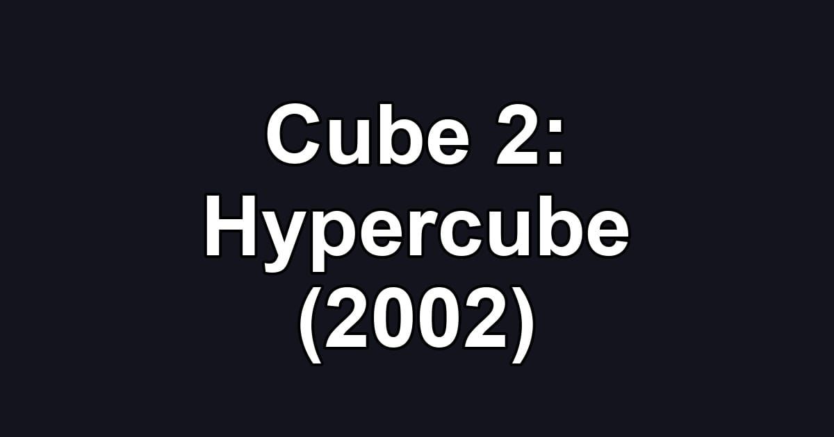 Cube 2: Hypercube (2002)