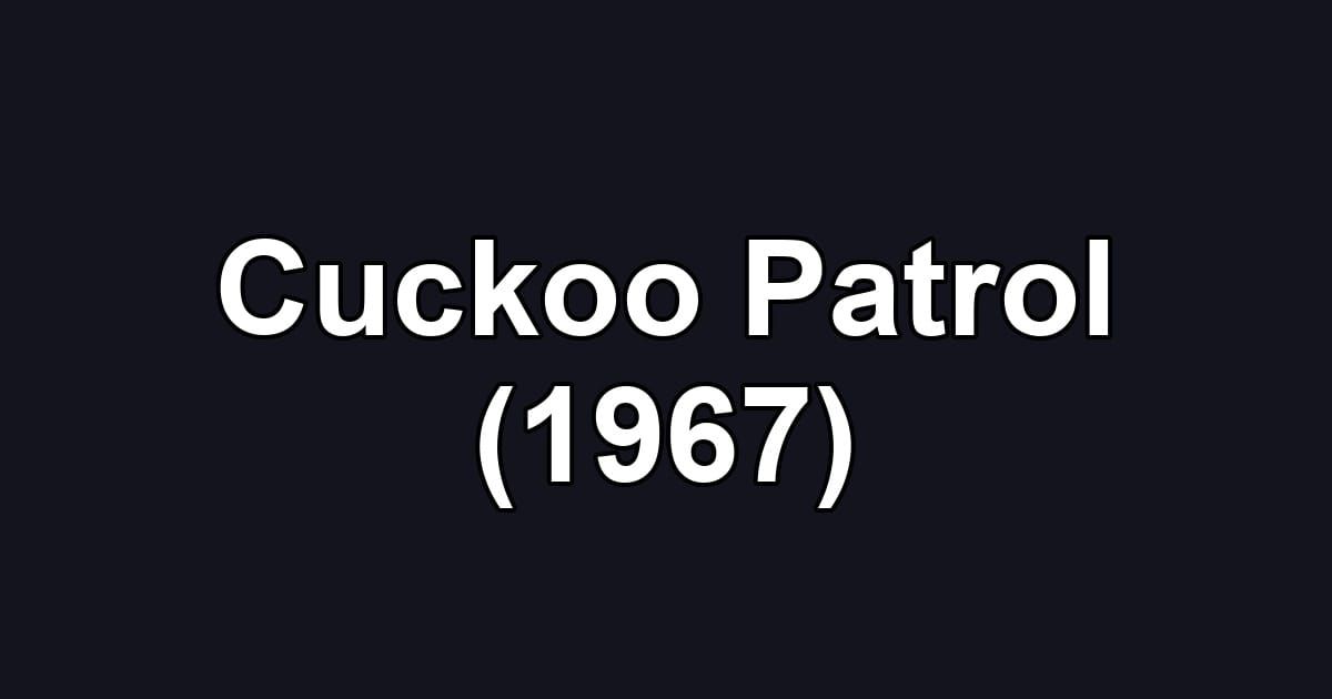 Cuckoo Patrol (1967)