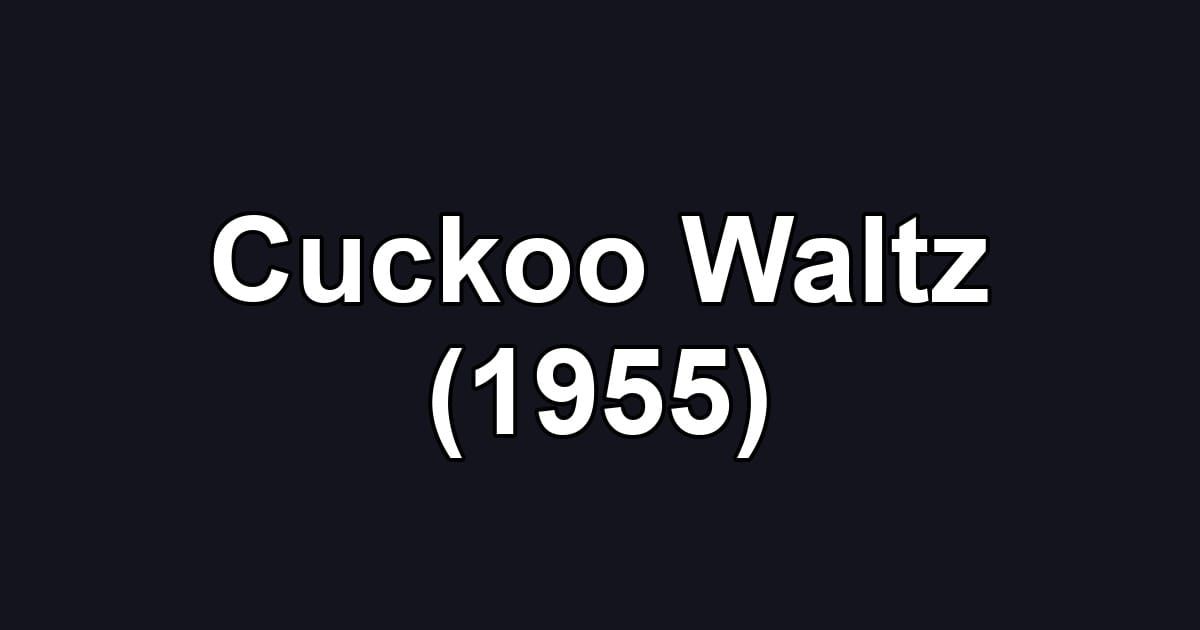 Cuckoo Waltz (1955)