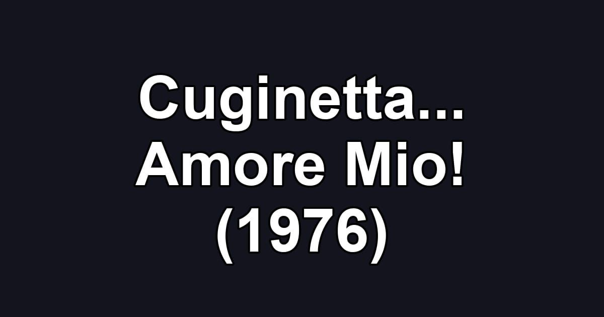 Cuginetta... Amore Mio! (1976)