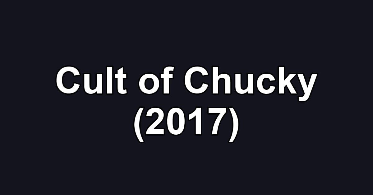 Cult of Chucky (2017)