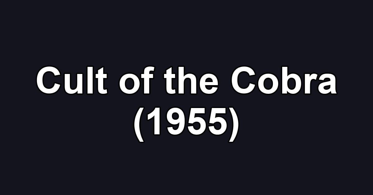 Cult of the Cobra (1955)