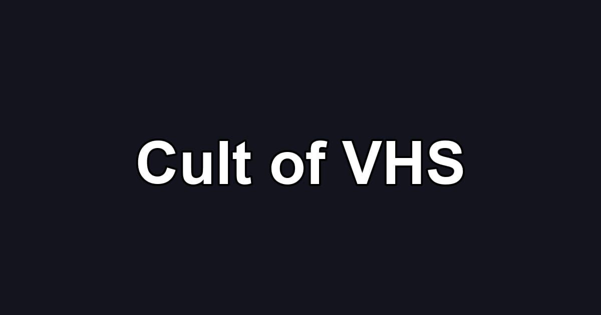 Cult of VHS
