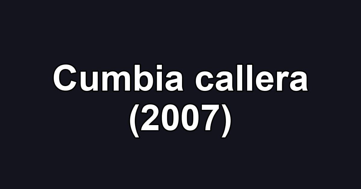 Cumbia callera (2007)