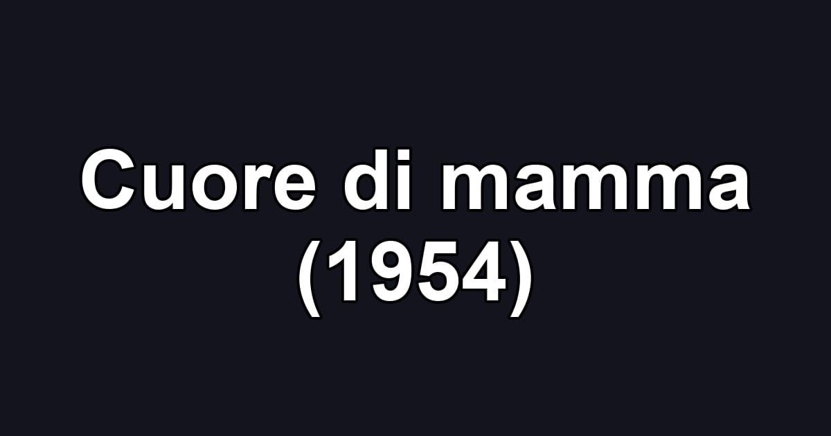 Cuore di mamma (1954)