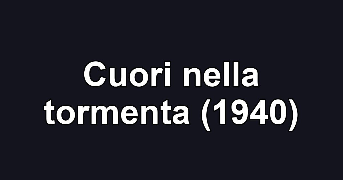 Cuori nella tormenta (1940)