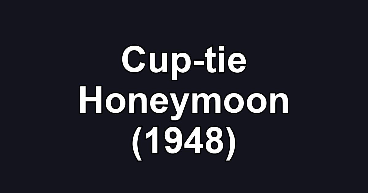Cup-tie Honeymoon (1948)