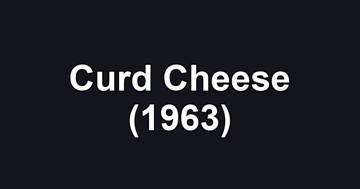 Curd Cheese (1963)