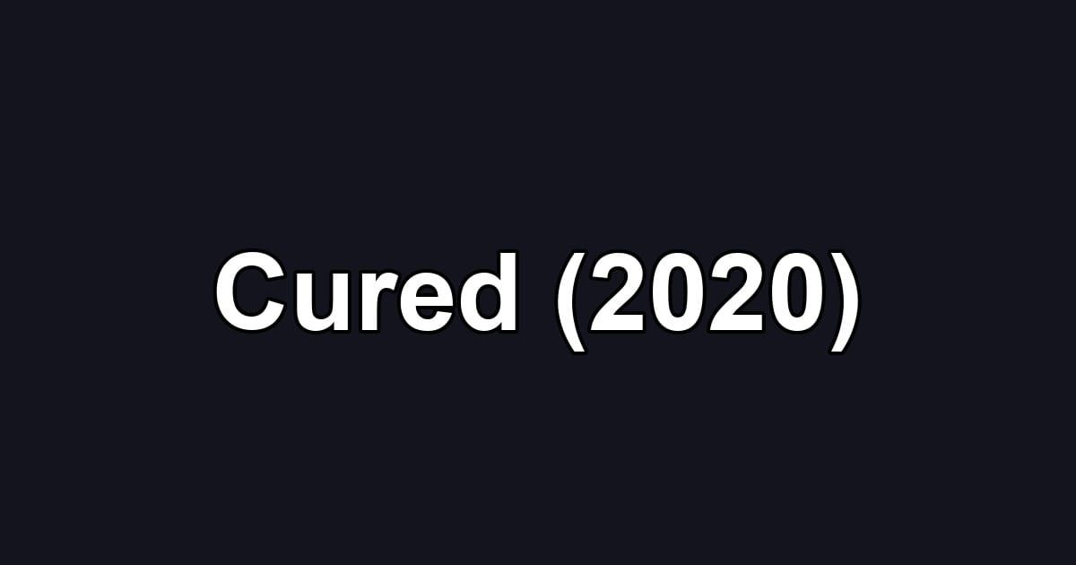 Cured (2020)
