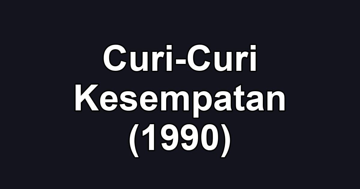 Curi-Curi Kesempatan (1990)