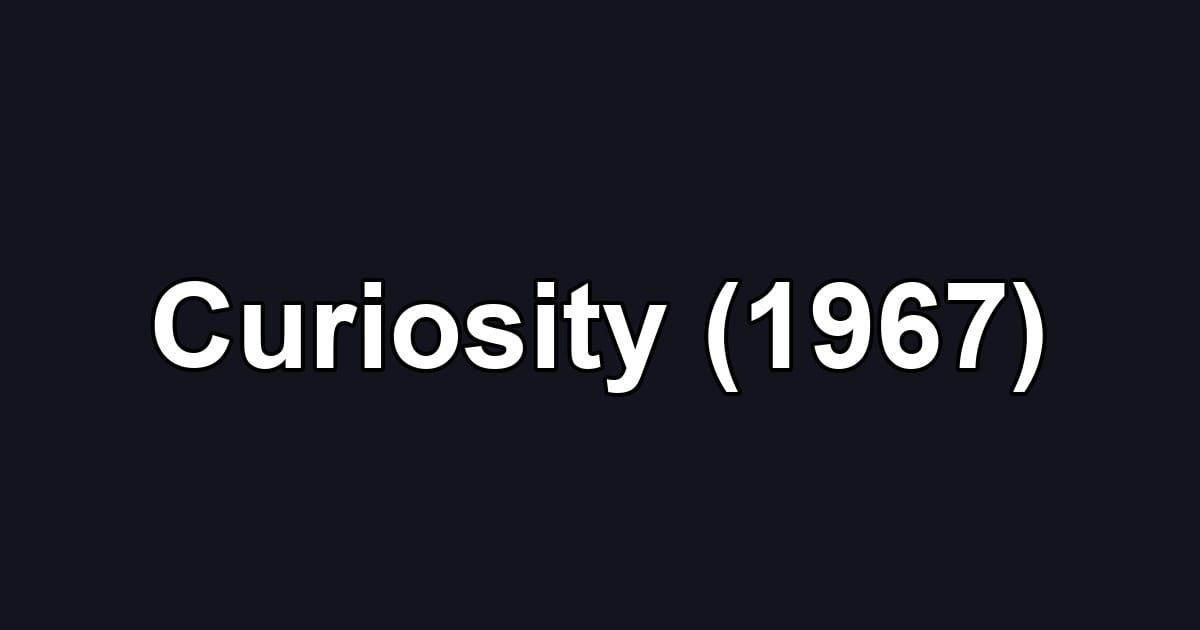 Curiosity (1967)