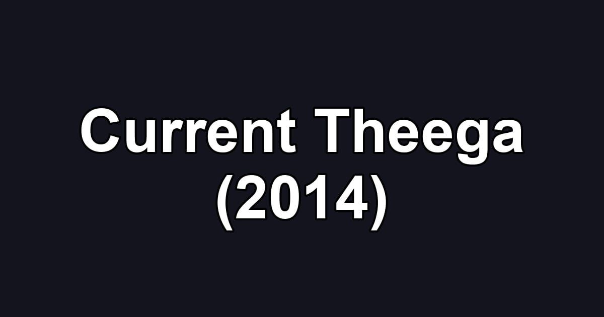 Current Theega (2014)