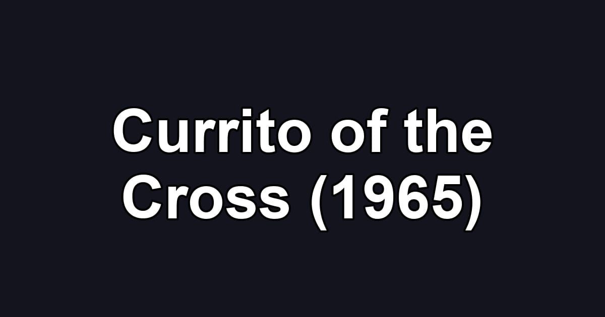 Currito of the Cross (1965)