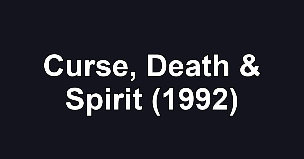 Curse, Death & Spirit (1992)