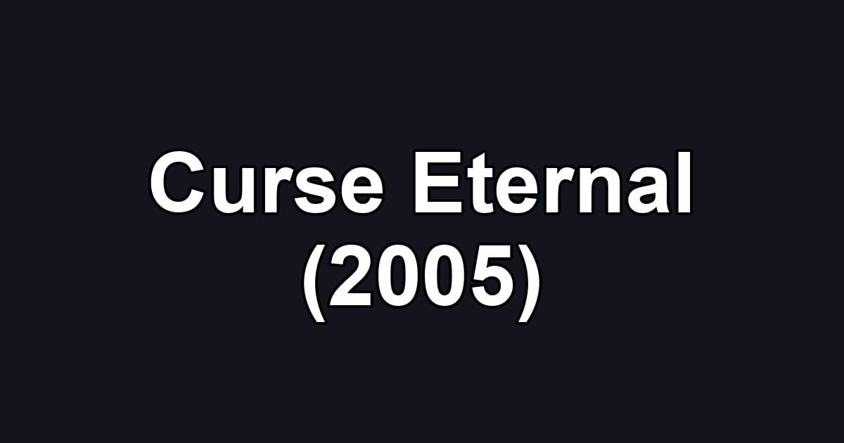 Curse Eternal (2005)
