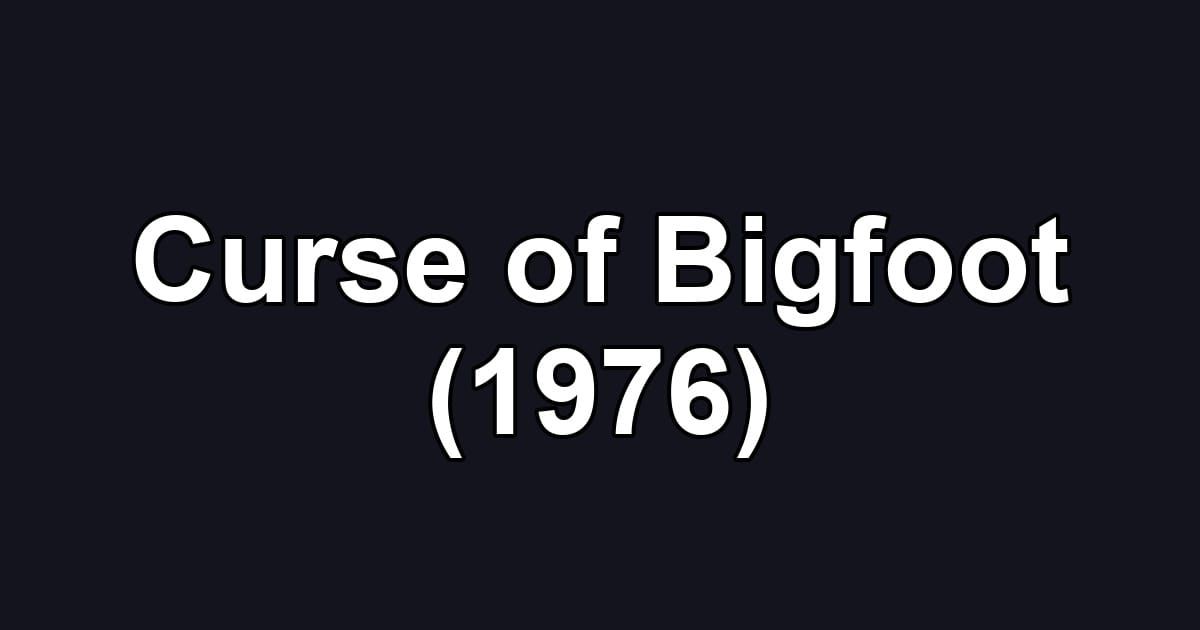 Curse of Bigfoot (1976)