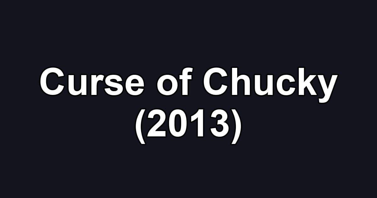 Curse of Chucky (2013)