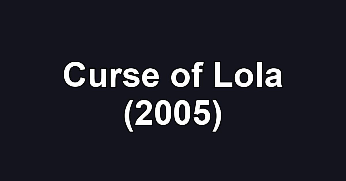 Curse of Lola (2005)