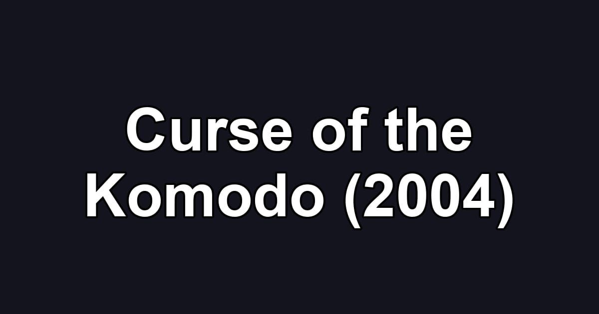 Curse of the Komodo (2004)