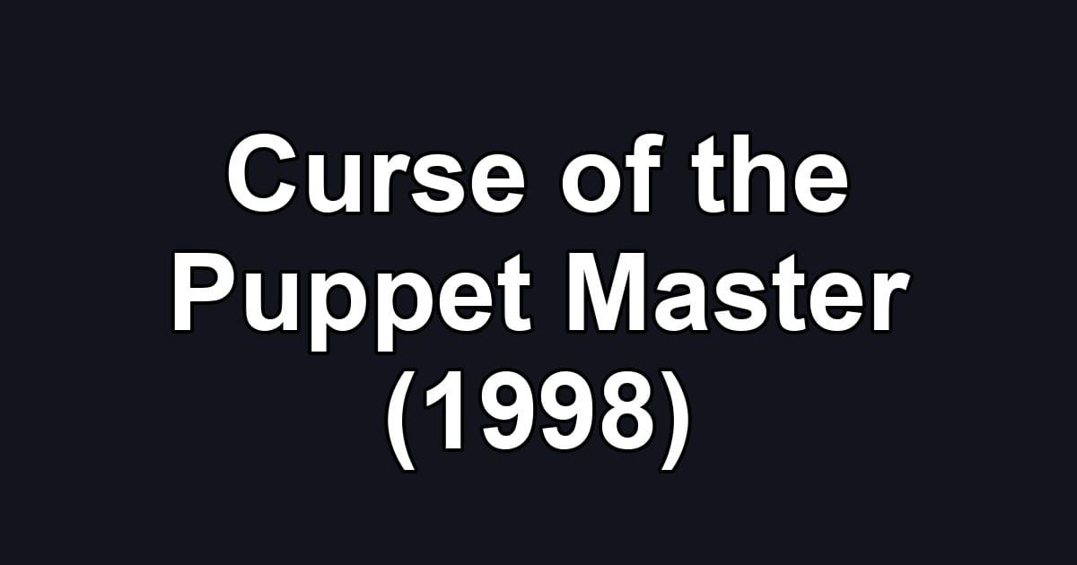 Curse of the Puppet Master (1998)