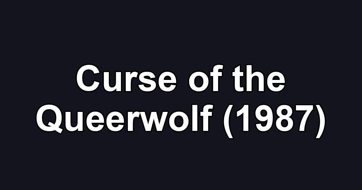 Curse of the Queerwolf (1987)