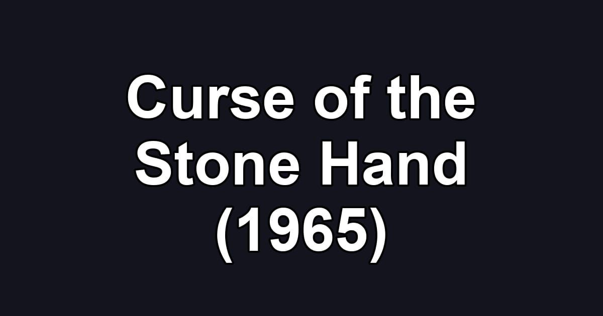 Curse of the Stone Hand (1965)