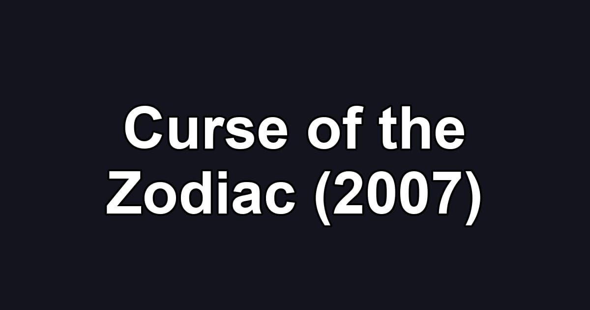 Curse of the Zodiac (2007)