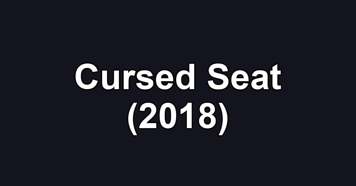 Cursed Seat (2018)