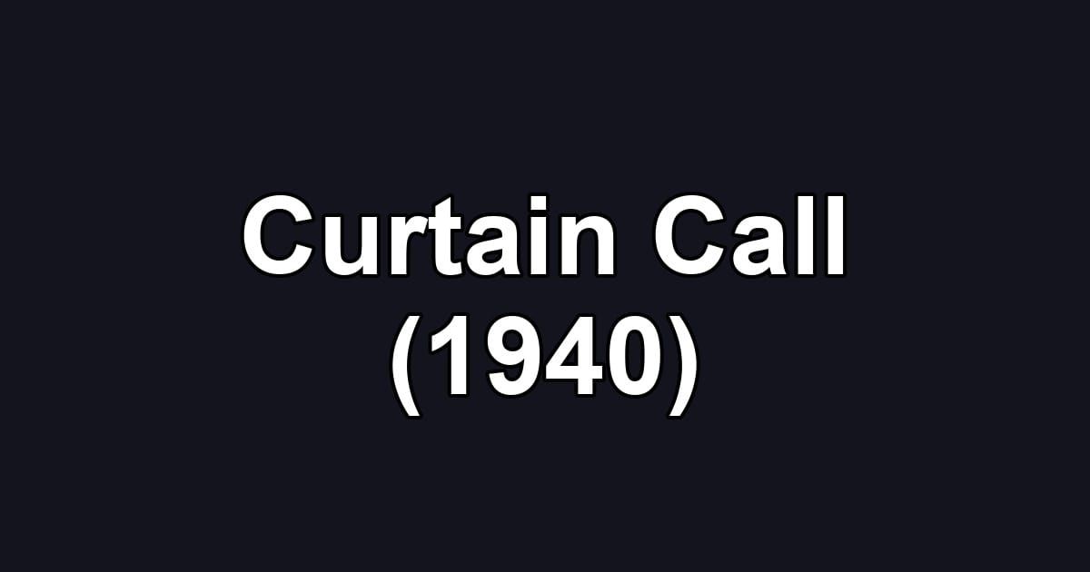 Curtain Call (1940)