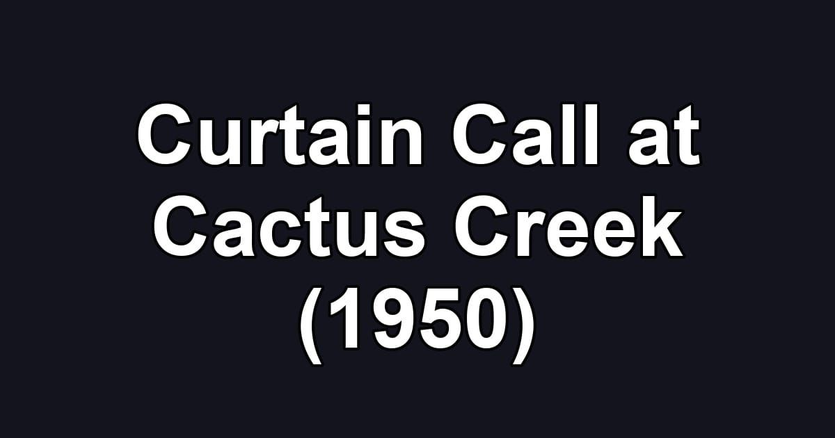Curtain Call at Cactus Creek (1950)