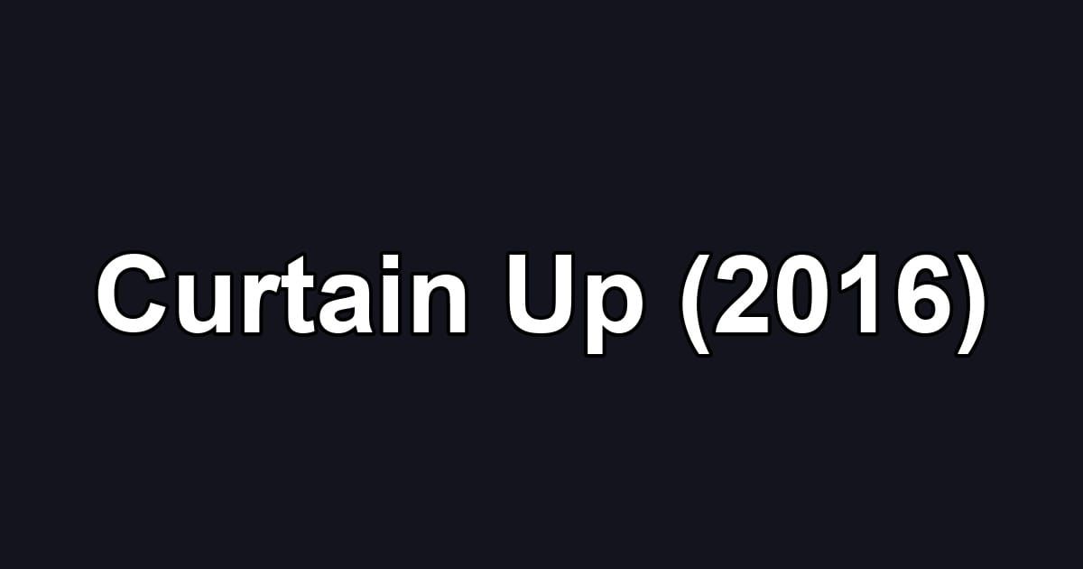 Curtain Up (2016)