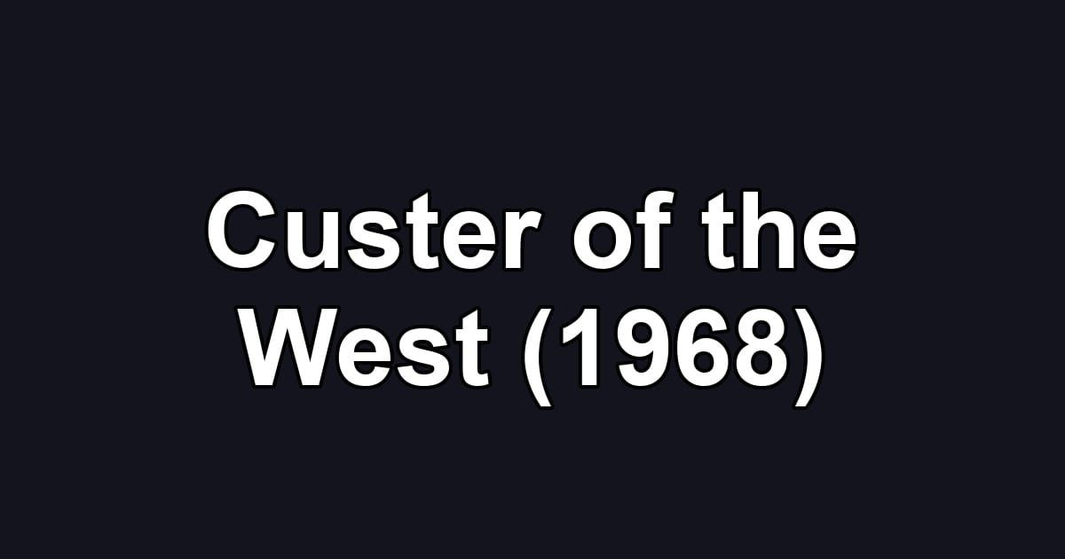 Custer of the West (1968)