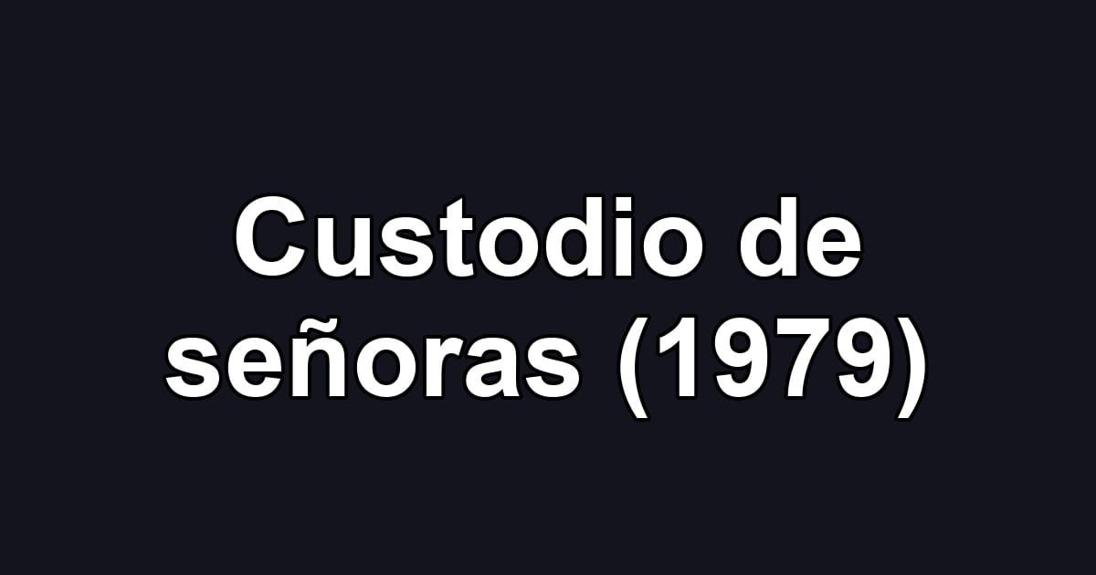 Custodio de señoras (1979)