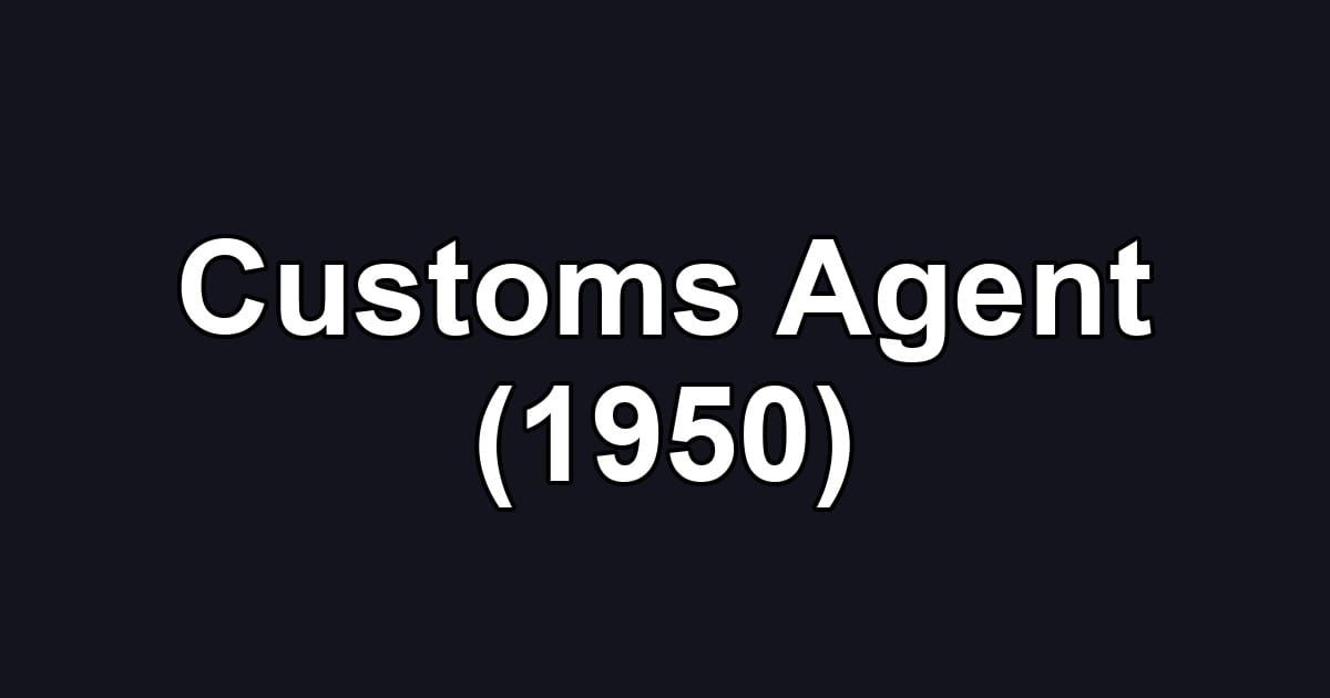 Customs Agent (1950)