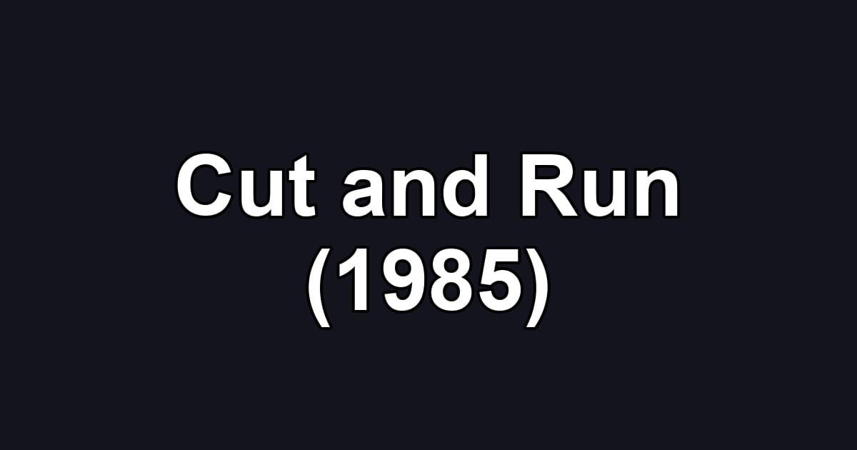 Cut and Run (1985)