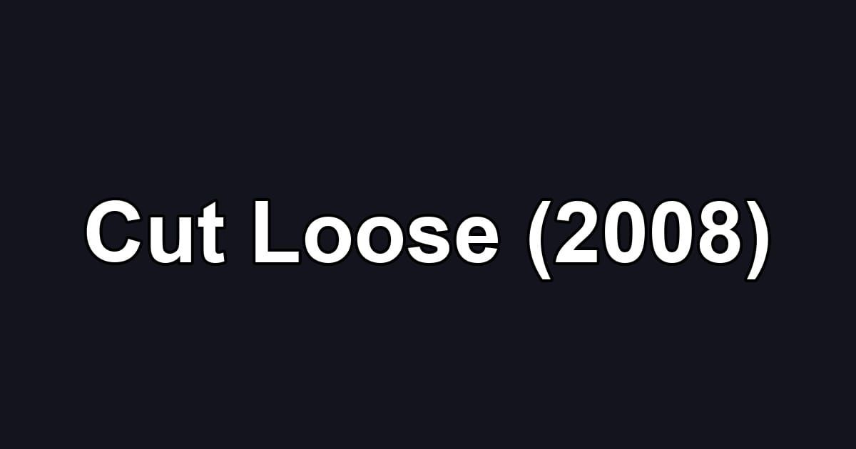 Cut Loose (2008)