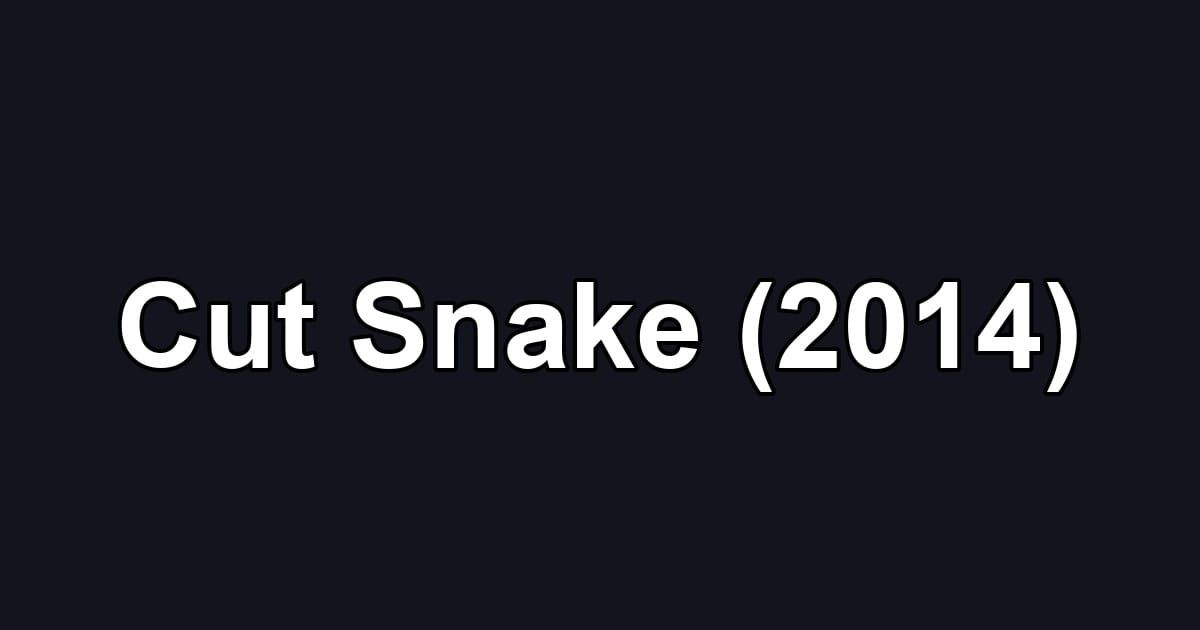 Cut Snake (2014)