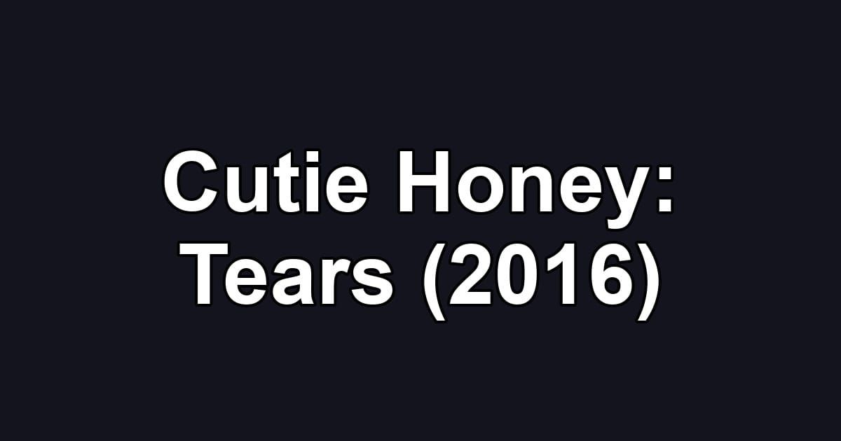 Cutie Honey: Tears (2016)
