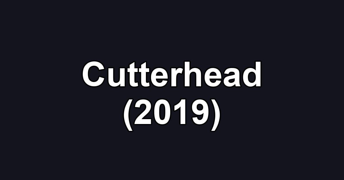 Cutterhead (2019)