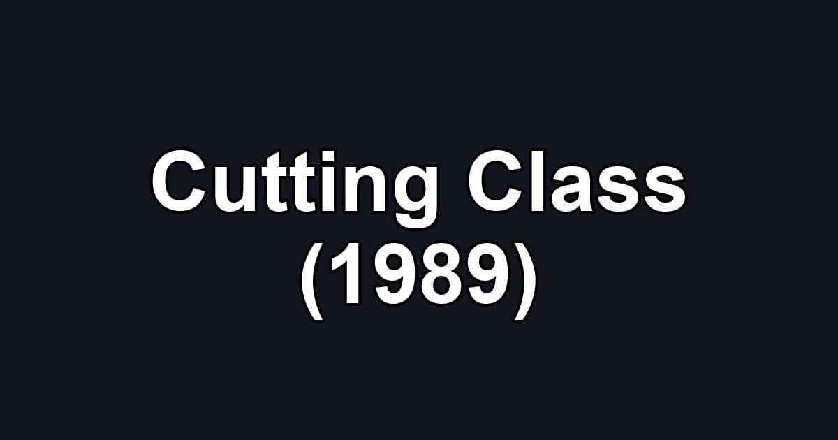 Cutting Class (1989)