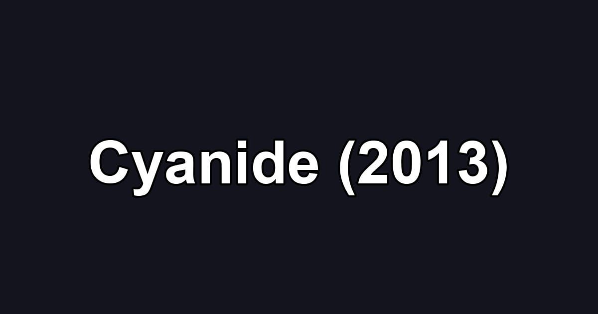 Cyanide (2013)