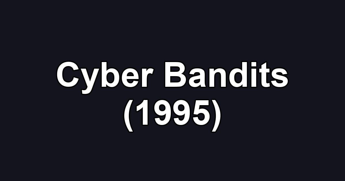 Cyber Bandits (1995)