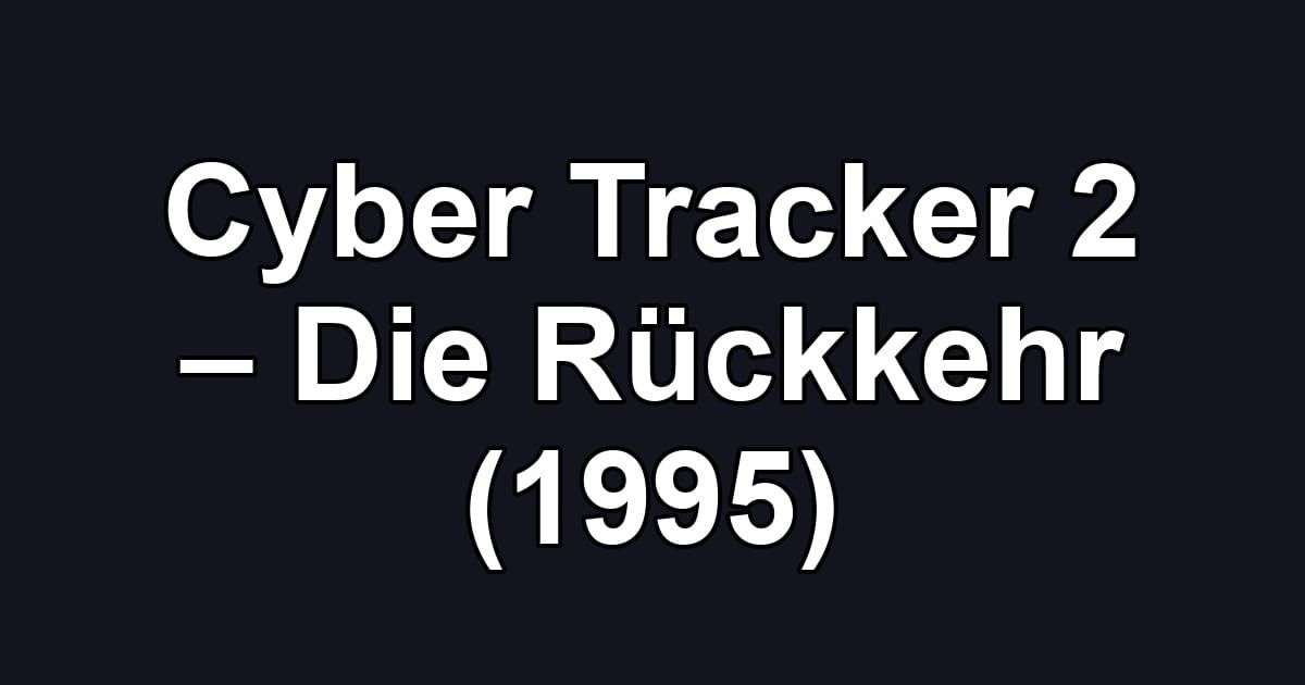 Cyber Tracker 2 – Die Rückkehr (1995)